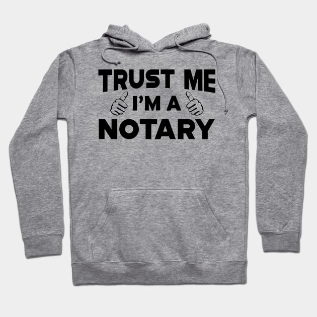 Notary - Trust me I'm a notary Hoodie by KC Happy Shop